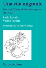 Una vita migrante. Leonardo Zanier, sindacalista e poeta (1935-2017) Libro di  Paolo Barcella, Valerio Furneri