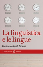 La linguistica e le lingue Libro di  Francesca Strik Lievers