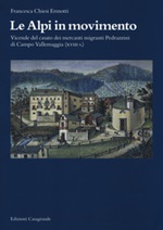 Le Alpi in movimento. Vicende del casato dei mercanti migranti Pedrazzini di Campo Vallemaggia (XVIII s.) Libro di  Francesca Chiesi Ermotti