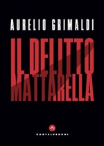 Il delitto Mattarella Ebook di  Aurelio Grimaldi