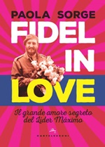 Fidel in love. Il grande amore segreto del Líder Máximo Ebook di  Paola Sorge