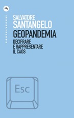 Geopandemia. Decifrare e rappresentare il caos Ebook di  Salvatore Santangelo