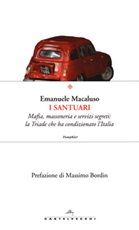 I santuari. Mafia, massoneria e servizi segreti: la triade che ha condizionato l'Italia Libro di  Emanuele Macaluso