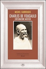 Charles de Foucauld. Esploratore mistico Libro di  Michel Carrouges