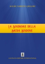 La sindrome della Sacra Sindone Ebook di Gregori Kolbe Fabrizio,Gregori Kolbe Fabrizio