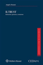 Il Trust. Istituzione, gestione, cessazione Libro di  Angelo Busani