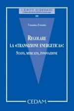Regolare la «transizione energetica»: Stato, mercato, innovazione Libro di  Tamara Favaro