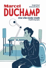 Duchamp. Una vita ready-made. Graphic biography Libro di  Emanuele Racca, Sergio Rossi