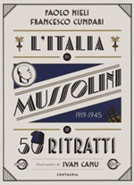 L'Italia di Mussolini in 50 ritratti. Ediz. a colori Libro di  Francesco Cundari, Paolo Mieli