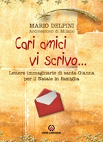 Cari amici vi scrivo... Lettere immaginarie di santa Gianna per il Natale in famiglia Libro di  Mario Delpini