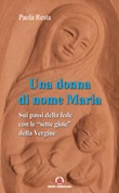 Una donna di nome Maria. Sui passi della fede con le «sette gioie» della Vergine Ebook di  Paola Resta