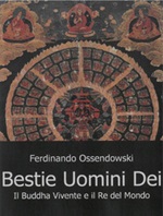 Bestie, uomini e dei. Il Buddha vivente e il re del mondo Ebook di  Ferdinand A. Ossendowski