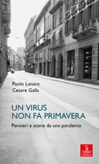 Un virus non fa primavera. Pensieri e scene da una pandemia Libro di  Cesare Galla, Paolo Lanaro