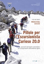 Pillole per l'escursionista curioso 20.0. Manuale informativo-naturalistico per il frequentatore dell'ambiente alpino. Vol. 1: Libro di 
