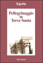 Pellegrinaggio in Terra Santa Libro di Egeria