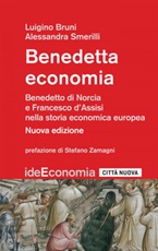 Benedetta economia. Benedetto da Norcia e Francesco d'Assisi nella storia economica europea Ebook di  Luigino Bruni, Alessandra Smerilli