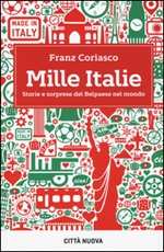 Mille Italie. Storie e sorprese del Belpaese nel mondo Libro di  Franz Coriasco