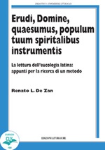 Erudi, Domine, Quaesumus, populum tuum spiritalibus instrumentis. La lettura dell'eucologia latina: appunti per la ricerca di un metodo Libro di  Renato De Zan