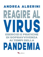 Reagire al virus. Esercizi e pratiche di sopravvivenza ai tempi della pandemia Ebook di  Andrea Alberini