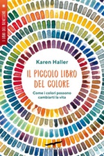 Il piccolo libro del colore. Come i colori possono cambiarti la vita Ebook di  Karen Haller