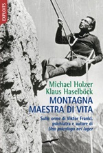 Montagna maestra di vita. Sulle orme di Viktor Frankl, autore di «Uno psicologo nei lager» Ebook di  Klaus Haselböck, Michael Holzer