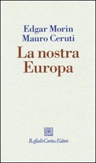 La nostra Europa Libro di  Mauro Ceruti, Edgar Morin