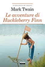Le avventure di Huckleberry Finn. Ediz. integrale. Con Segnalibro Libro di  Mark Twain