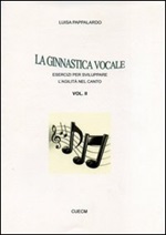 La ginnastica vocale. Esercizi per sviluppare l'agilità nel canto. Vol. 2: Libro di  Luisa Pappalardo