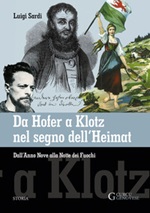 Da Hofer a Klotz nel segno dell'Heimat. Dall'Anno Nove alla Notte dei fuochi Libro di  Luigi Sardi