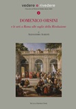Domenico Orsini e le arti a Roma alle soglie della rivoluzione Libro di  Alessandro Agresti
