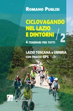 Ciclovagando nel Lazio e dintorni. 4 itinerari per tutti. Vol. 2: Libro di  Romano Puglisi
