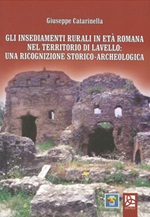 Gli insediamenti rurali in età romana nel territorio di Lavello: una ricognizione storico-archeologica Libro di  Giuseppe Catarinella