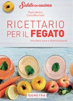 Ricettario per il fegato. Una dieta sana e disintossicante Libro di  Paola Bettini, Carla Marchetti