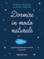 Dormire in modo naturale Ebook di  Philippe Beaulieu, Olivier Pallanca