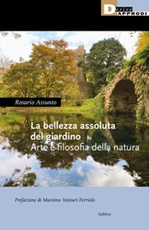 La bellezza assoluta del giardino. Arte e filosofia della natura Libro di  Rosario Assunto