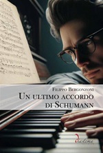 Un ultimo accordo di Schumann Ebook di  Filippo Bergonzoni
