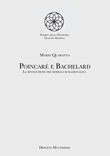 Poincaré e Bachelard. La rivoluzione dei modelli di razionalità Libro di  Mario Quaranta