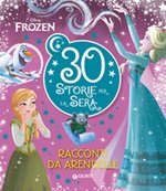 Frozen. Racconti da Arendelle. 30 storie per la sera. Ediz. a colori Libro di 