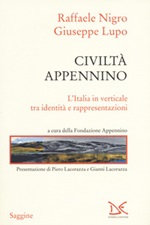 Civiltà Appennino. L'Italia in verticale tra identità e rappresentazioni Libro di  Giuseppe Lupo, Raffaele Nigro