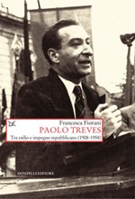 Paolo Treves. Tra esilio e impegno repubblicano (1908-1958) Libro di  Francesca Fiorani