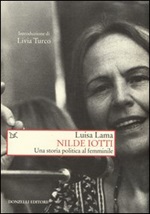 Nilde Iotti. Una storia politica al femminile Libro di  Luisa Lama