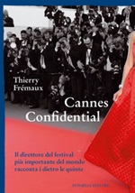 Cannes confidential. Il direttore del festival più importante del mondo racconta i dietro le quinte Libro di  Thierry Fremaux