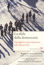 La sfida della democrazia. Uguaglianza, partecipazione, lotta alla povertà. Rapporto ActionAid 2018 L'Italia e la lotta alla povertà nel mondo Libro di 