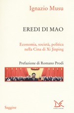 Eredi di Mao. Economia, società, politica nella Cina di Xi Jinping Libro di  Ignazio Musu