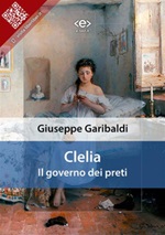 Clelia: il governo dei preti Ebook di  Giuseppe Garibaldi