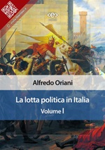 La lotta politica in Italia Ebook di  Alfredo Oriani