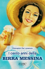 I cento anni della Birra Messina Ebook di  Giovanni De Lorenzo
