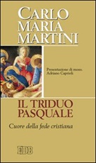 Il triduo pasquale. Cuore della fede cristiana Libro di  Carlo Maria Martini