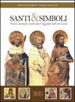 Santi e simboli. Storia, miracoli, tradizioni e leggende nell'arte sacra Libro di  Marzia Angelini, Rocco Panzarino