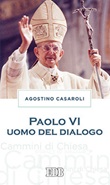 Paolo VI uomo del dialogo Libro di  Agostino Casaroli